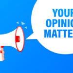 Reasons as to why your opinion matters